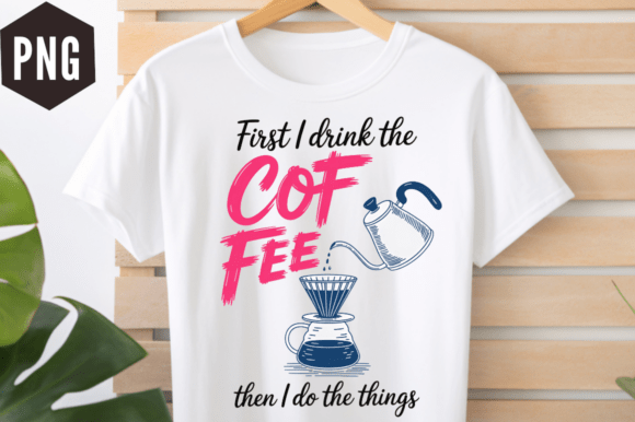 First I Drink the Coffee Pour over PNG D: A Designer's Review
